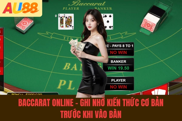 Baccarat Online - Ghi Nhớ Kiến Thức Top 1 Trước Khi Vào Bàn