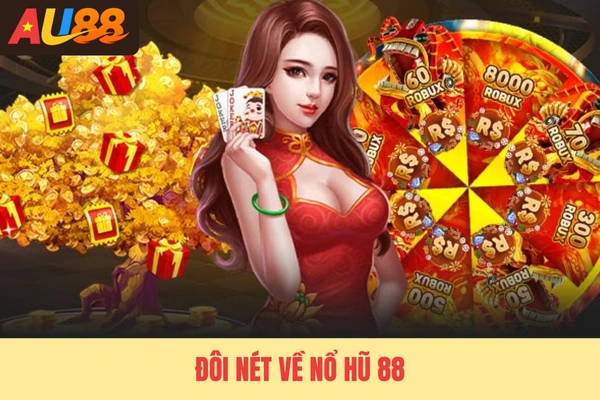 Đôi nét về nổ hũ 88 Đôi nét về nổ hũ 88