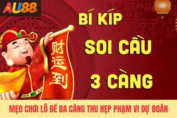 Mẹo chơi lô đề ba càng thu hẹp phạm vi dự đoán