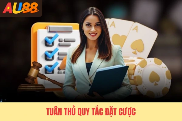 Tuân thủ quy tắc đặt cược