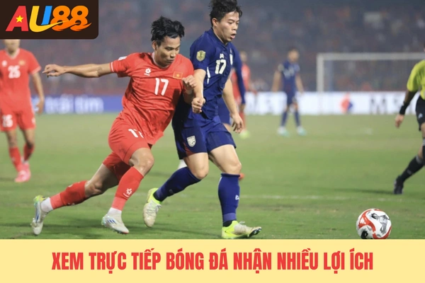 Xem trực tiếp bóng đá nhận nhiều lợi ích